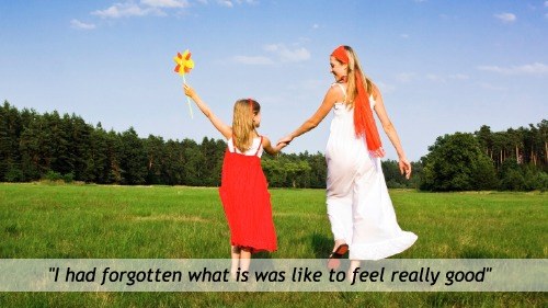 I had forgotten when it was like to feel really good